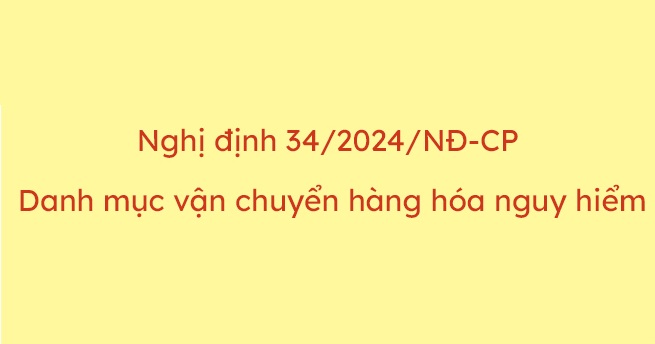 Nghị định 34 2024 hàng nguy hiểm