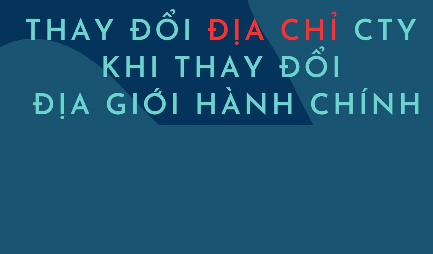 Không yêu cầu doanh nghiệp thay đổi thông tin địa chỉ khi có thay đổi địa giới hành chính
